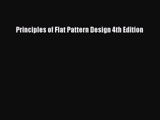 [Read Book] Principles of Flat Pattern Design 4th Edition  EBook
