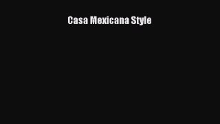 [Read Book] Casa Mexicana Style  EBook