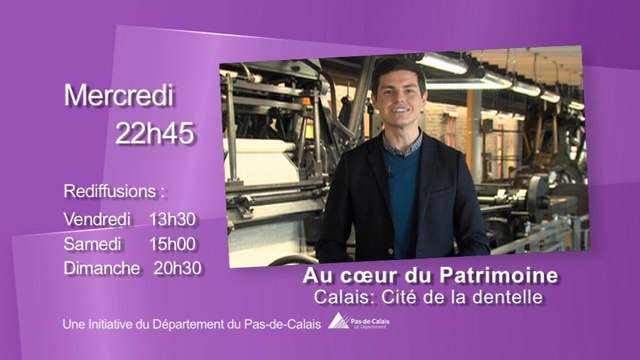 Bande annonce Au coeur du patrimoine - Calais : Cité de la dentelle - Wéo
