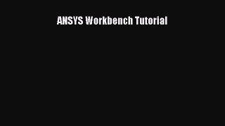 [Read Book] ANSYS Workbench Tutorial  Read Online