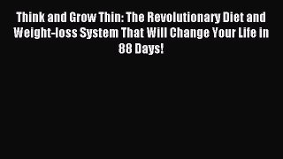 Read Think and Grow Thin: The Revolutionary Diet and Weight-loss System That Will Change Your