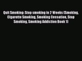 Read Quit Smoking: Stop smoking in 2 Weeks (Smoking Cigarette Smoking Smoking Cessation Stop
