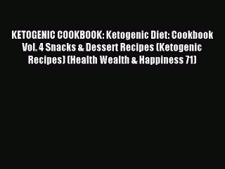 Download Video: Read KETOGENIC COOKBOOK: Ketogenic Diet: Cookbook Vol. 4 Snacks & Dessert Recipes (Ketogenic