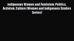 Download Indigenous Women and Feminism: Politics Activism Culture (Women and Indigenous Studies