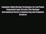 [Read Book] Computer-Aided Design Techniques for Low Power Sequential Logic Circuits (The Springer