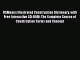 Read RSMeans Illustrated Construction Dictionary with Free Interactive CD-ROM: The Complete