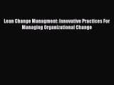 [Read book] Lean Change Managment: Innovative Practices For Managing Organizational Change