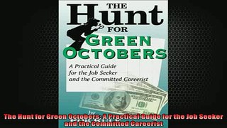 FREE DOWNLOAD  The Hunt for Green Octobers A Practical Guide for the Job Seeker and the Committed READ ONLINE