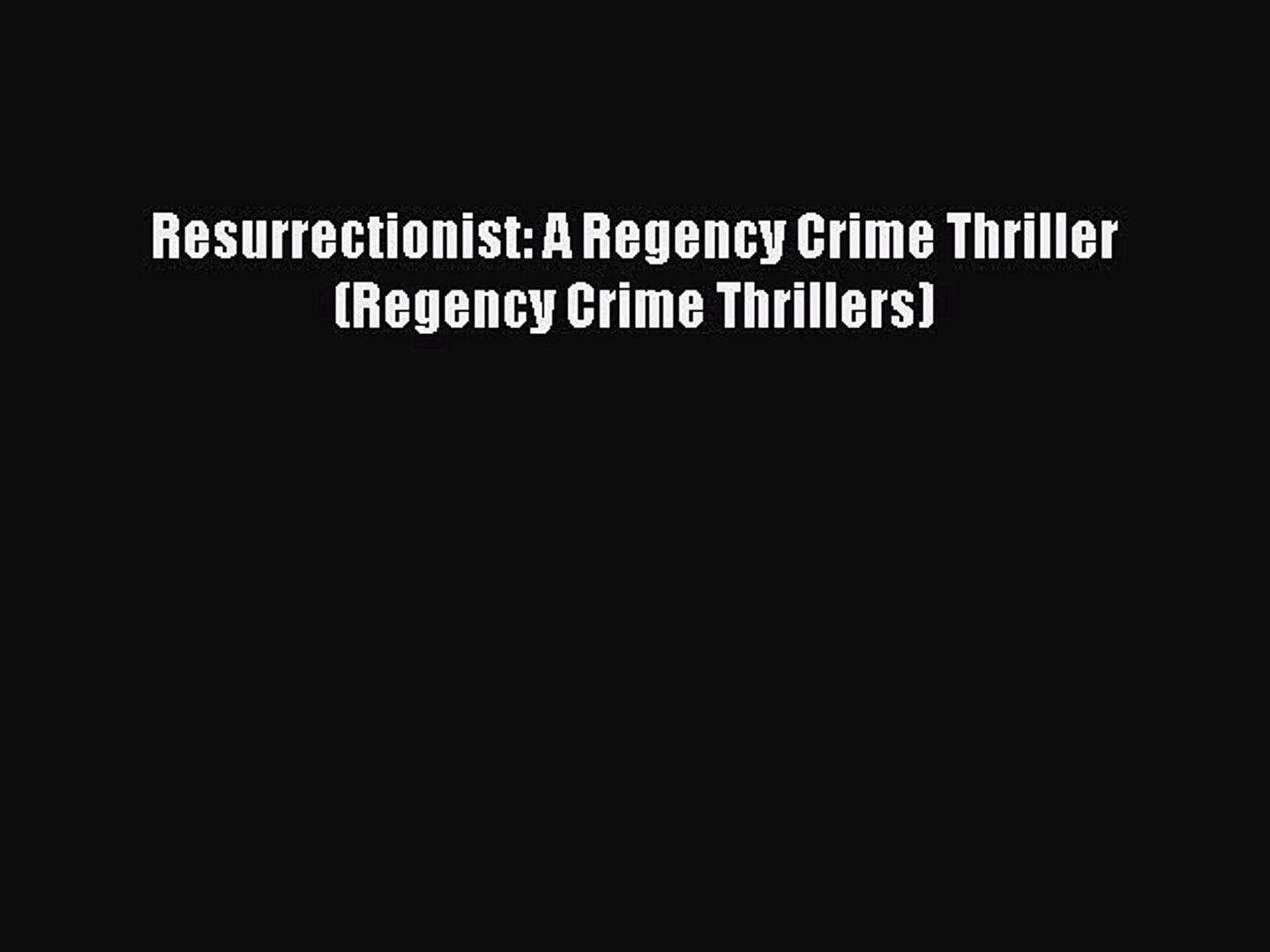 ⁣[PDF] Resurrectionist: A Regency Crime Thriller (Regency Crime Thrillers) [Read] Online