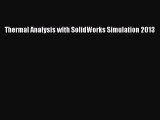 [Read Book] Thermal Analysis with SolidWorks Simulation 2013  Read Online