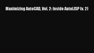 [Read Book] Maximizing AutoCAD Vol. 2: Inside AutoLISP (v. 2)  EBook