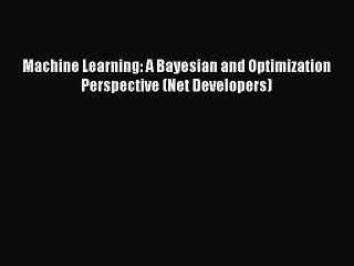 [Read Book] Machine Learning: A Bayesian and Optimization Perspective (Net Developers) Free