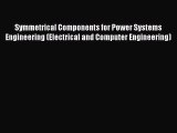 [Read Book] Symmetrical Components for Power Systems Engineering (Electrical and Computer Engineering)