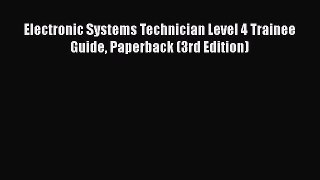 [Read Book] Electronic Systems Technician Level 4 Trainee Guide Paperback (3rd Edition)  EBook