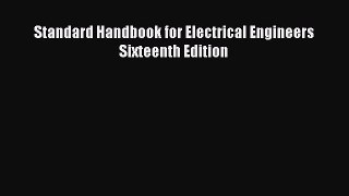 [Read Book] Standard Handbook for Electrical Engineers Sixteenth Edition  EBook
