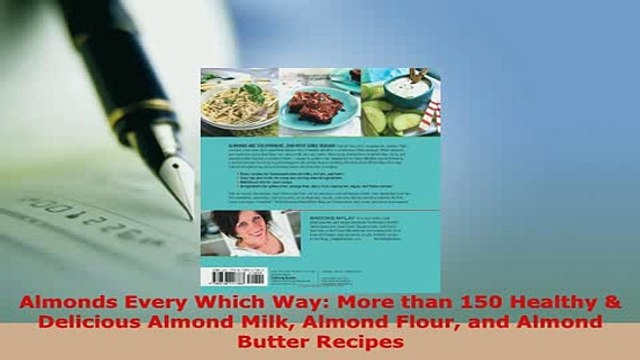PDF Almonds Every Which Way More than 150 Healthy Delicious Almond Milk Almond Flour and PDF Book Free