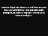 [Read Book] Quantum Physics for Scientists and Technologists: Fundamental Principles and Applications