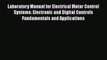 [Read Book] Laboratory Manual for Electrical Motor Control Systems: Electronic and Digital