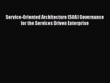 [Read Book] Service-Oriented Architecture (SOA) Governance for the Services Driven Enterprise