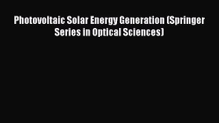 [Read Book] Photovoltaic Solar Energy Generation (Springer Series in Optical Sciences)  Read