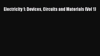 [Read Book] Electricity 1: Devices Circuits and Materials (Vol 1)  EBook