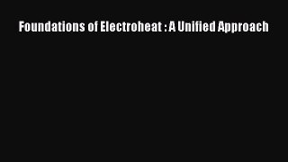 [Read Book] Foundations of Electroheat : A Unified Approach  Read Online