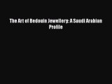 [Read Book] The Art of Bedouin Jewellery: A Saudi Arabian Profile Free PDF