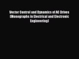 [Read Book] Vector Control and Dynamics of AC Drives (Monographs in Electrical and Electronic