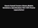 [Read Book] Classic Farmall Tractors: History Models Variations & Specifications 1922-1975