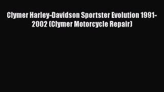 [Read Book] Clymer Harley-Davidson Sportster Evolution 1991-2002 (Clymer Motorcycle Repair)