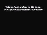 [Read Book] Victorian Fashion in America: 264 Vintage Photographs (Dover Fashion and Costumes)