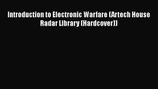 [Read Book] Introduction to Electronic Warfare (Artech House Radar Library (Hardcover))  Read