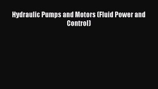 [Read Book] Hydraulic Pumps and Motors (Fluid Power and Control) Free PDF