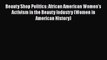 [Read Book] Beauty Shop Politics: African American Women's Activism in the Beauty Industry
