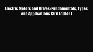 [Read Book] Electric Motors and Drives: Fundamentals Types and Applications (3rd Edition) Free
