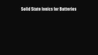 [Read Book] Solid State Ionics for Batteries  EBook