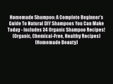 [Read Book] Homemade Shampoo: A Complete Beginner's Guide To Natural DIY Shampoos You Can Make