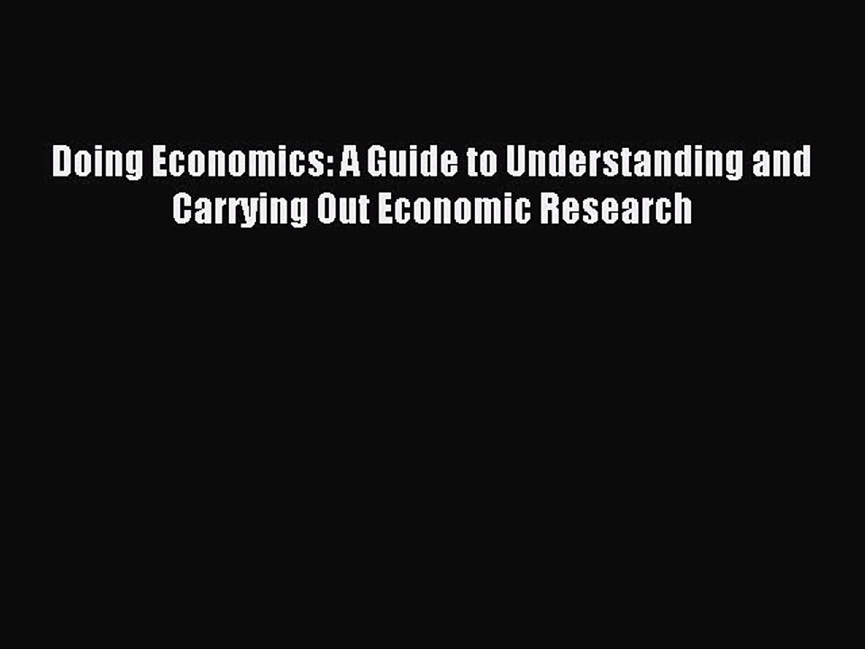 [Read PDF] Doing Economics: A Guide to Understanding and Carrying Out Economic Research Ebook