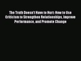 [Read book] The Truth Doesn't Have to Hurt: How to Use Criticism to Strengthen Relationships