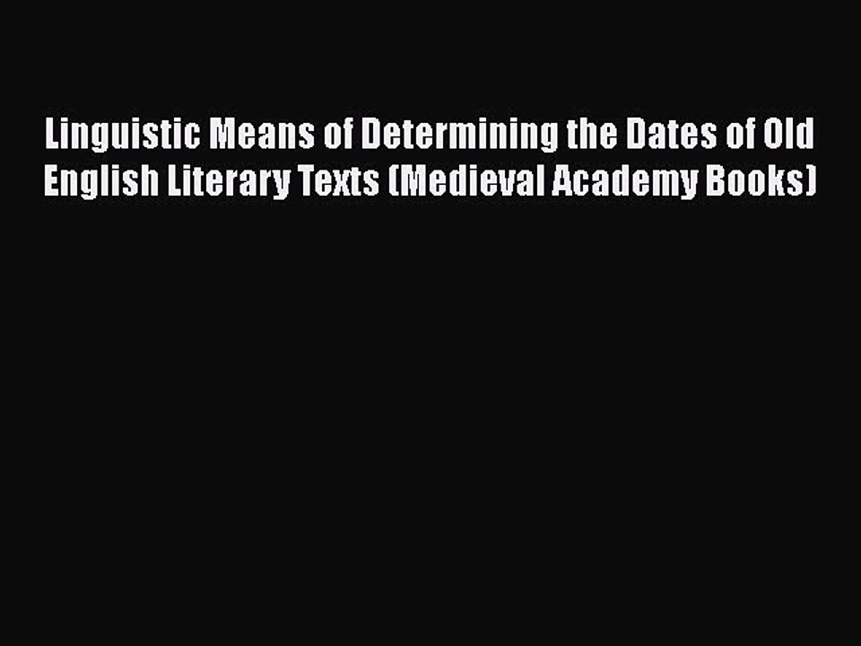 [PDF] Linguistic Means of Determining the Dates of Old English Literary Texts (Medieval Academy
