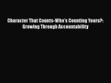 Book Character That Counts-Who's Counting Yours?: Growing Through Accountability Read Full