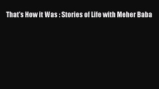 Ebook That's How it Was : Stories of Life with Meher Baba Download Full Ebook