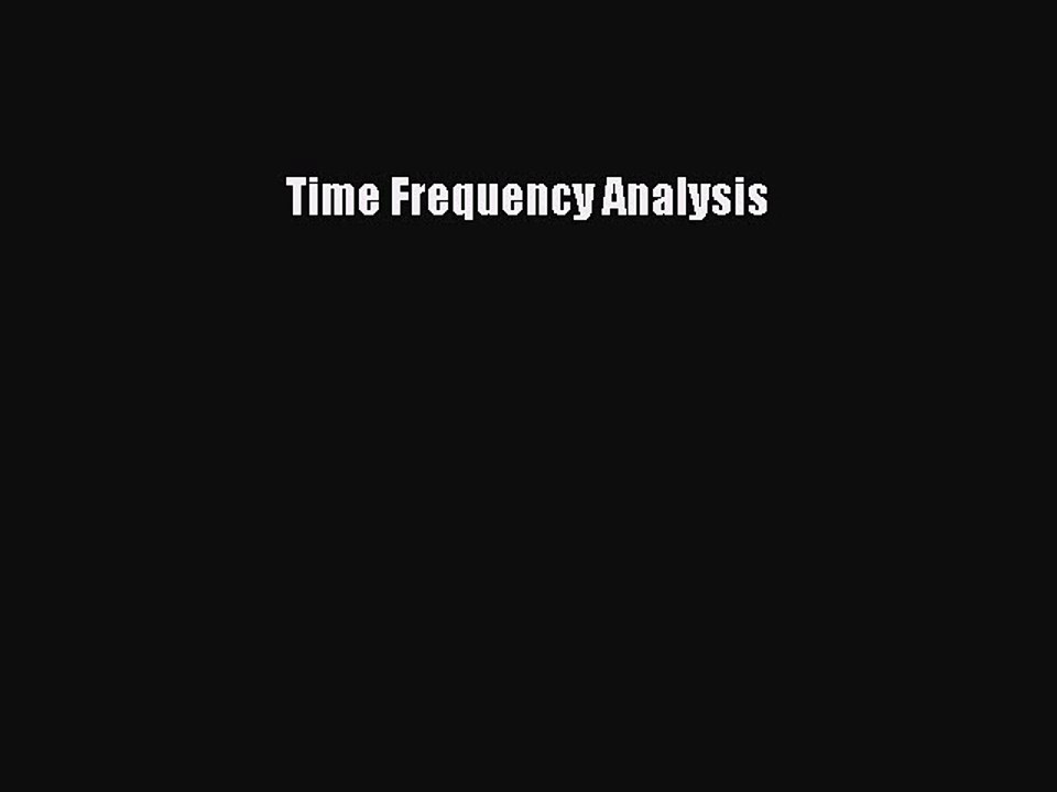 [Read Book] Time Frequency Analysis  EBook