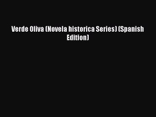 [PDF] Verde Oliva (Novela historica Series) (Spanish Edition) [Download] Online