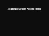 [Read Book] John Singer Sargent: Painting Friends  EBook