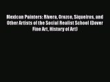 [Read Book] Mexican Painters: Rivera Orozco Siqueiros and Other Artists of the Social Realist