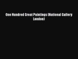 [Read Book] One Hundred Great Paintings (National Gallery London)  EBook