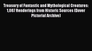 [Read Book] Treasury of Fantastic and Mythological Creatures: 1087 Renderings from Historic