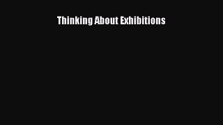 [Read Book] Thinking About Exhibitions  EBook