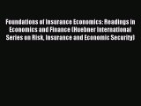 Read Foundations of Insurance Economics: Readings in Economics and Finance (Huebner International